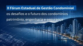 II Fórum Estadual da Gestão Condominial — Patrimônio, Engenharia, Segurança e Futuro dos Condomínios