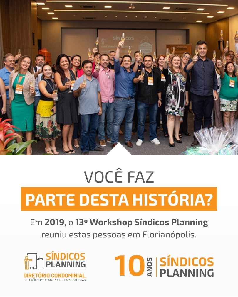 Você faz parte desta história? Campanha de 10 anos do Síndicos Planning com registro do 13º Workshop em Florianópolis.